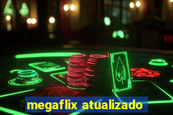 megaflix atualizado